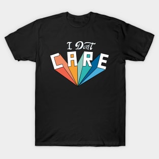 I don't care T-Shirt